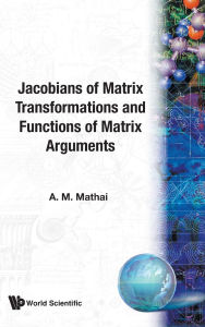 Title: Jacobians Of Matrix Transformation And Functions Of Matrix Arguments, Author: Arak M Mathai
