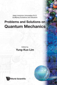 Title: Problems And Solutions On Quantum Mechanics, Author: Yung-kuo Lim