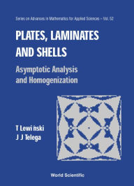 Title: Plates, Laminates And Shells: Asymptotic Analysis And Homogenization, Author: Tomasz Lewinski