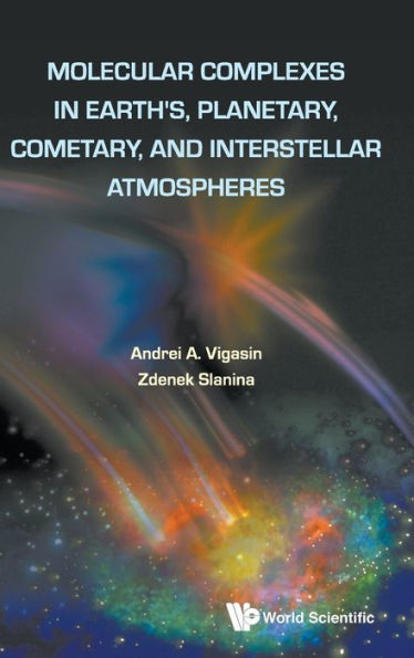 Molecular Complexes In Earth's, Planetary Cometary And Interstellar Atmospheres