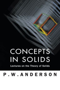 Title: Concepts In Solids: Lectures On The Theory Of Solids, Author: Philip W Anderson