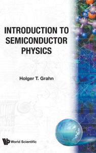 Title: Introduction To Semiconductor Physics, Author: Holger T Grahn