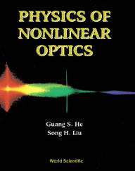 Title: Physics Of Nonlinear Optics, Author: Guang S He