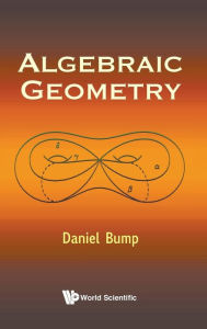 Title: Algebraic Geometry, Author: Daniel Bump