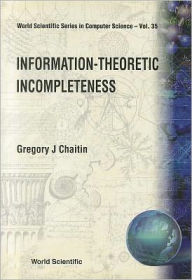 Title: Information-theoretic Incompleteness, Author: Gregory J Chaitin