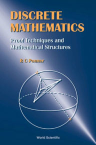 Title: Discrete Mathematics - Proof Techniques And Mathematical Structures, Author: Robert Clark Penner