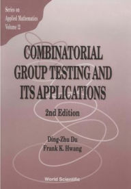 Title: Combinatorial Group Testing And Its Applications (2nd Edition) / Edition 2, Author: Ding-zhu Du