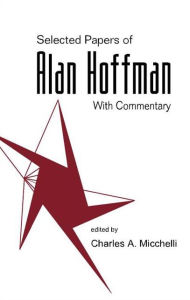 Title: Selected Papers Of Alan J Hoffman (With Commentary), Author: Charles A Micchelli