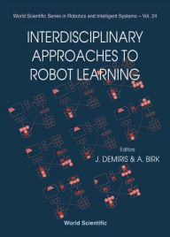 Title: Interdisciplinary Approaches To Robot Learning, Author: Andreas Birk
