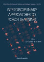 Interdisciplinary Approaches To Robot Learning
