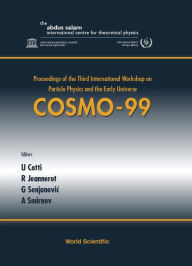 Title: Cosmo-99 - Proceedings Of The Third International Workshop On Particle Physics And The Early Universe, Author: Umberto Gollini Cotti