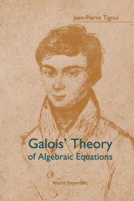 Title: Galois' Theory Of Algebraic Equations, Author: Jean-pierre Tignol