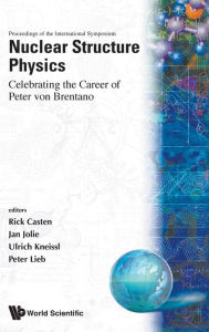 Title: Nuclear Structure Physics: Celebrating The Career Of Peter Von Brentano, Intl Symp, Author: Richard F Casten