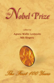 Title: Nobel Prize, The: The First 100 Years, Author: Agneta Wallin Levinovitz