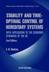 Title: Stability And Time-optimal Control Of Hereditary Systems: With Application To The Economic Dynamics Of The Us (2nd Edition) / Edition 2, Author: Ethelbert Nwakuche Chukwu