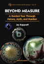 Beyond Measure: A Guided Tour Through Nature, Myth And Number