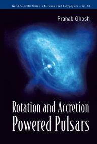 Title: Rotation And Accretion Powered Pulsars, Author: Pranab Ghosh