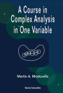 A Course In Complex Analysis In One Variable