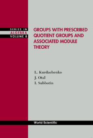 Title: Groups With Prescribed Quotient Groups And Associated Module Theory, Author: Leonid A Kurdachenko