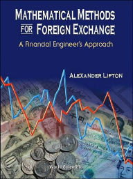 Title: Mathematical Methods For Foreign Exchange: A Financial Engineer's Approach, Author: Alexander Lipton