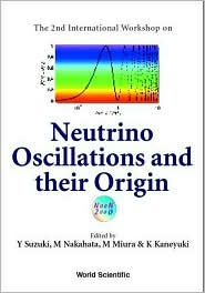 Title: Neutrino Oscillations And Their Origin - Proceedings Of The 2nd International Workshop (Noon2000), Author: K Kaneyuki