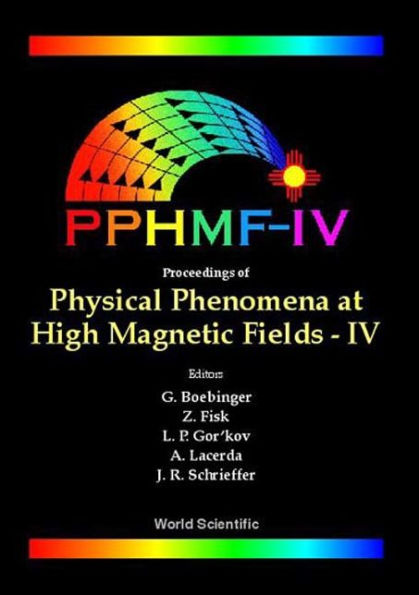 Physical Phenomena At High Magnetic Fields - Iv