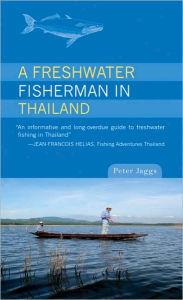 Title: A Freshwater Fisherman in Thailand, Author: Peter Jaggs