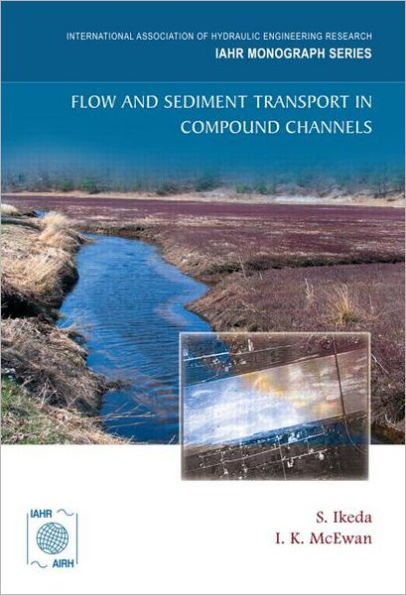 Flow and Sediment Transport in Compound Channels: The Experience of Japanese and UK Research / Edition 1