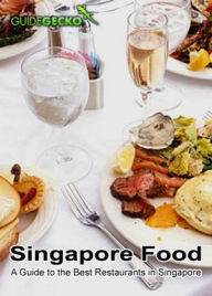 Title: Singapore Food: A Guide to the Best Restaurants in Singapore, Author: GuideGecko