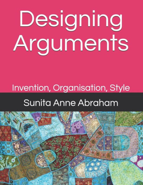 Designing Arguments: Invention, Organisation, Style