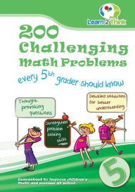 Title: 200 Challenging Math Problems every 5th grader should know, Author: Learn 2 Think Pte Ltd