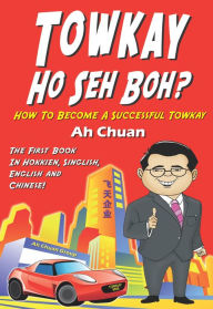 Title: Towkay Ho Seh Boh (How Are You Boss): How to Become a Successful Boss, Author: Goh Kheng Chuan