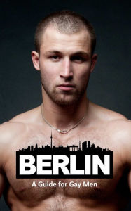 Title: Berlin: A Guide for Gay Men, Author: Kruno Pekas