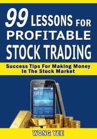 Title: 99 Lessons for Profitable Stock Trading Success, Author: Wong Yee