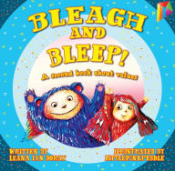 Title: Bleagh and Bleep!: A second book about values, Author: Leana Lyn Doray