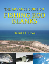 Title: The Advance Guide On Rod Blanks, Author: Daniel Chee