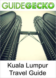 Title: Kuala Lumpur Travel Guide, Author: GuideGecko