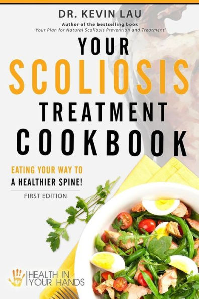 your Scoliosis Treatment Cookbook: Eating way to a healthier spine!