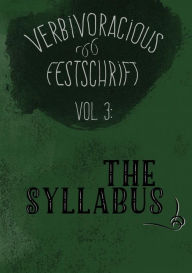 Title: Verbivoracious Festschrift Volume Three: The Syllabus, Author: G.N. Forester