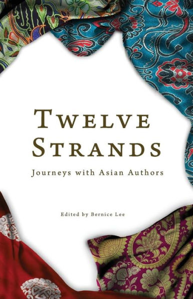 Twelve Strands: Journeys with Asian Authors
