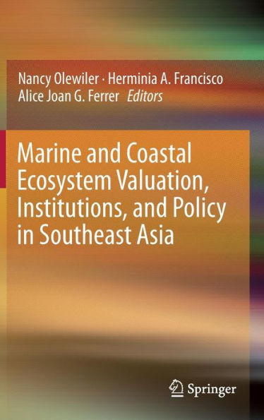 Marine and Coastal Ecosystem Valuation, Institutions, and Policy in Southeast Asia