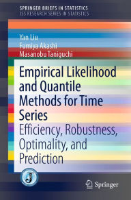 Title: Empirical Likelihood and Quantile Methods for Time Series: Efficiency, Robustness, Optimality, and Prediction, Author: Yan Liu