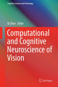 Title: Computational and Cognitive Neuroscience of Vision, Author: Qi Zhao
