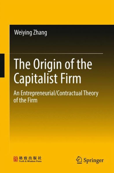 The Origin of the Capitalist Firm: An Entrepreneurial/Contractual Theory of the Firm