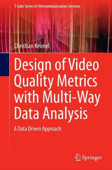 Design of Video Quality Metrics with Multi-Way Data Analysis: A data driven approach