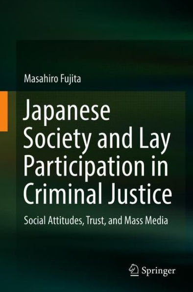 Japanese Society and Lay Participation in Criminal Justice: Social Attitudes, Trust, and Mass Media