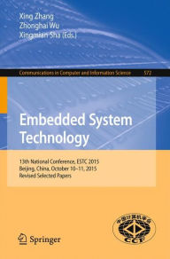 Title: Embedded System Technology: 13th National Conference, ESTC 2015, Beijing, China, October 10-11, 2015, Revised Selected Papers, Author: Xing Zhang
