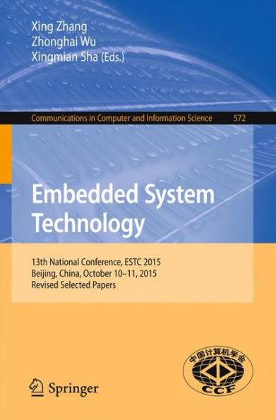 Embedded System Technology: 13th National Conference, ESTC 2015, Beijing, China, October 10-11, 2015, Revised Selected Papers