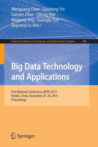 Title: Big Data Technology and Applications: First National Conference, BDTA 2015, Harbin, China, December 25-26, 2015. Proceedings, Author: Wenguang Chen