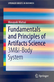 Title: Fundamentals and Principles of Artifacts Science: 3M&I-Body System, Author: Masayuki Matsui